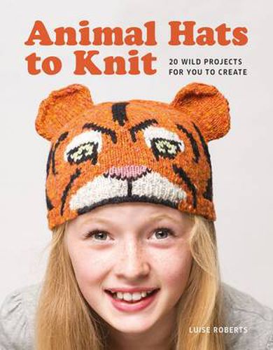 Cover image for Animal Hats to Knit - 20 Wild Projects for You to Create