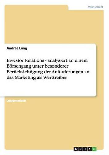 Cover image for Investor Relations - analysiert an einem Boersengang unter besonderer Berucksichtigung der Anforderungen an das Marketing als Werttreiber