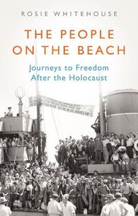 Cover image for The People on the Beach: Journeys to Freedom After the Holocaust