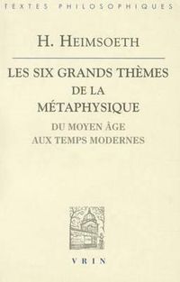 Cover image for Les Six Grands Themes de la Metaphysique Occidentale: Du Moyen Age Aux Temps Modernes