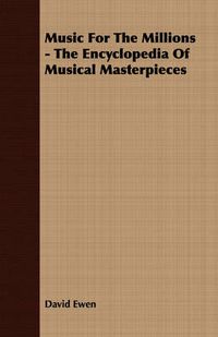 Cover image for Music for the Millions - The Encyclopedia of Musical Masterpieces