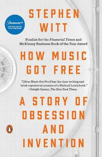 Cover image for How Music Got Free: A Story of Obsession and Invention