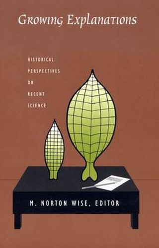 Cover image for Growing Explanations: Historical Perspectives on Recent Science