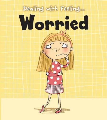 Dealing with Feeling Worried (Dealing with Feeling...)