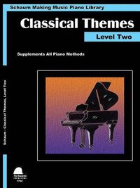 Cover image for Classical Themes Level 2: Schaum Making Music Piano Library