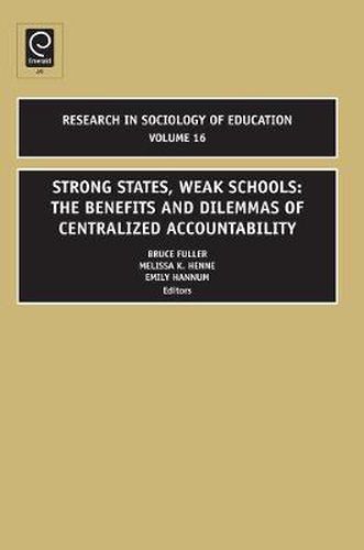 Cover image for Strong States, Weak Schools: The Benefits and Dilemmas of Centralized Accountability