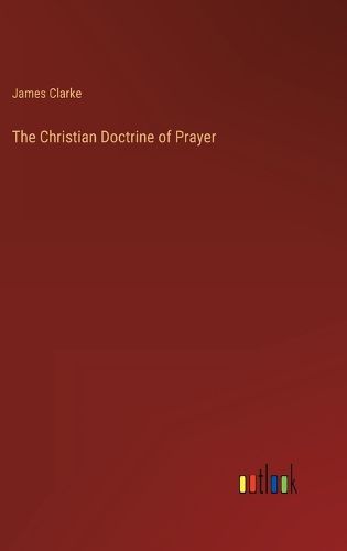 Cover image for The Christian Doctrine of Prayer