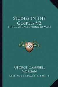 Cover image for Studies in the Gospels V2: The Gospel According to Mark