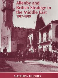 Cover image for Allenby and British Strategy in the Middle East, 1917-1919