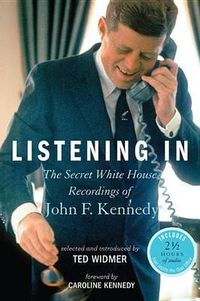 Cover image for Listening In: The Secret White House Recordings of John F. Kennedy