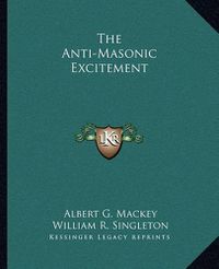 Cover image for The Anti-Masonic Excitement