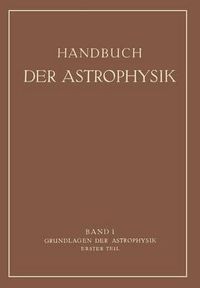 Cover image for Grundlagen Der Astrophysik: Erster Teil