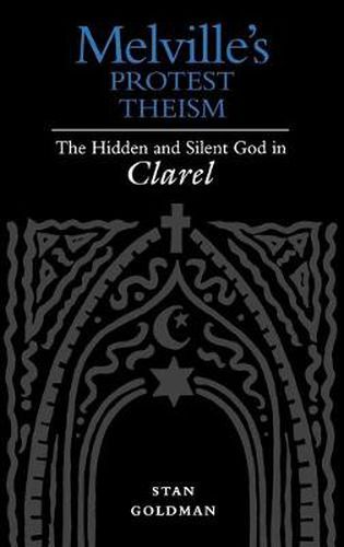 Cover image for Melville's Protest Theism: The Hidden and Silent God in Clarel