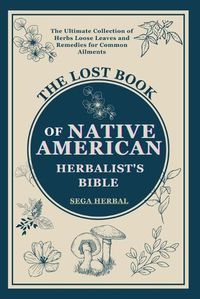 Cover image for The Lost Book of Native American Herbalist's Bible