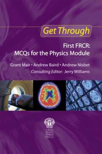 Cover image for Get Through First FRCR: MCQs for the Physics Module