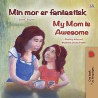 Cover image for My Mom is Awesome (Danish English Bilingual Book for Kids)