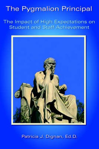 Cover image for The Pygmalion Principal: The Impact of High Expectations on Student and Staff Achievement