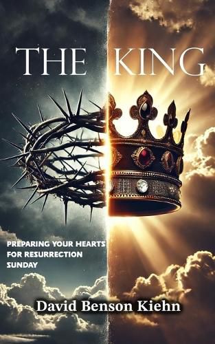 Cover image for The King: Preparing Your Hearts for Resurrection Sunday