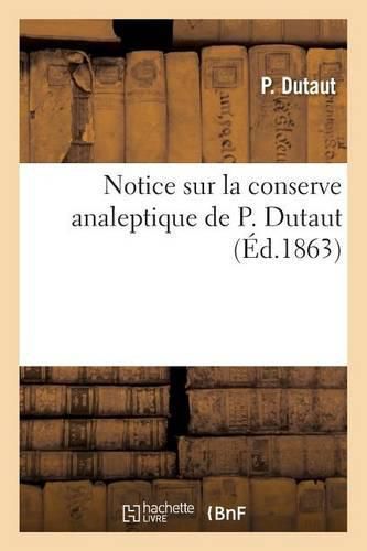 Cover image for Notice Sur La Conserve Analeptique de P. Dutaut