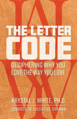 Cover image for The Letter Code: Deciphering Why You Love the Way You Love