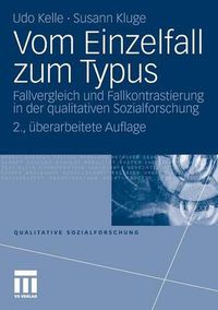 Cover image for Vom Einzelfall Zum Typus: Fallvergleich Und Fallkontrastierung in Der Qualitativen Sozialforschung