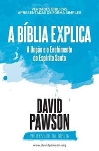 Cover image for A BIBLIA EXPLICA A Uncao e o Enchimento do Espirito Santo