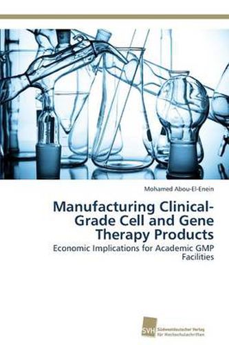 Cover image for Manufacturing Clinical-Grade Cell and Gene Therapy Products