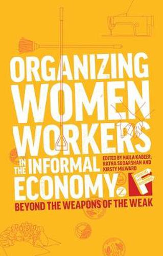 Cover image for Organizing Women Workers in the Informal Economy: Beyond the Weapons of the Weak