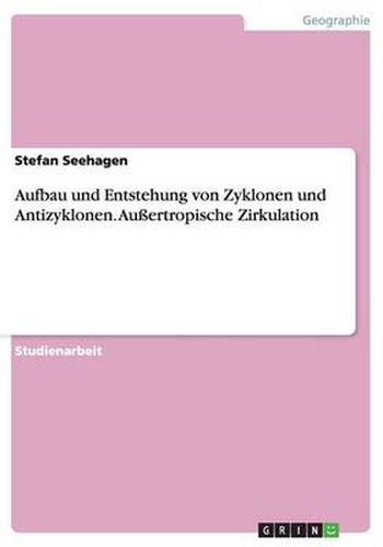 Cover image for Aufbau und Entstehung von Zyklonen und Antizyklonen. Aussertropische Zirkulation