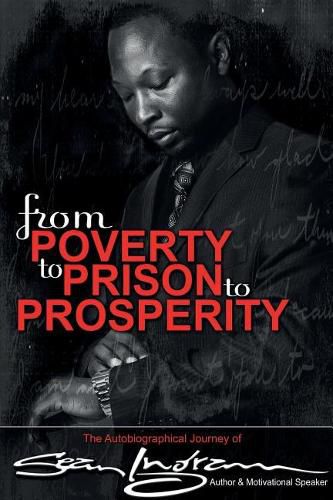 Cover image for From Poverty to Prison to Prosperity: The Autobiographical Journey of Sean Ingram