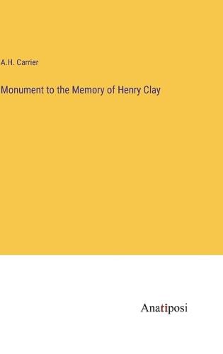 Cover image for Monument to the Memory of Henry Clay