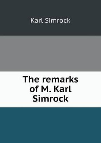 Cover image for The remarks of M. Karl Simrock