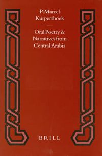 Cover image for Oral Poetry and Narratives from Central Arabia, Volume 2 Story of a Desert Knight: The Legend of Slewih  al-'At awi and other 'Utaybah Heroes. An Edition with Translation and Introduction