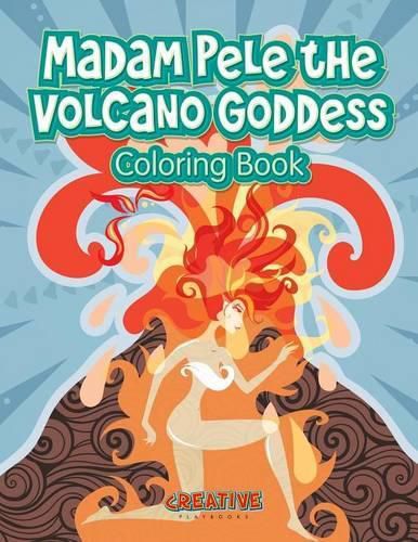 Madam Pele the Volcano Goddess Coloring Book