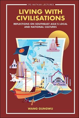 Living With Civilisations: Reflections On Southeast Asia's Local And National Cultures