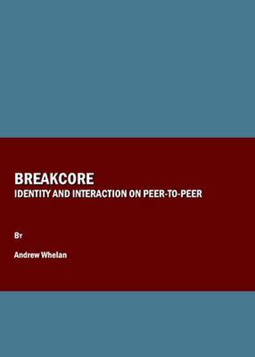 Cover image for Breakcore: Identity and Interaction on Peer-to-Peer