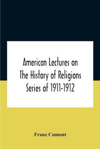 Cover image for American Lectures On The History Of Religions Series Of 1911-1912 Astrology And Religion Among The Greeks And Romans