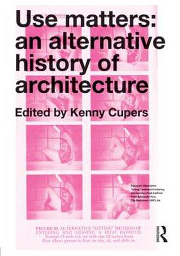 Cover image for Use Matters: An Alternative History of Architecture