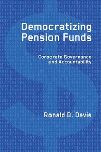 Cover image for Democratizing Pension Funds: Corporate Governance and Accountability