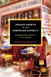 Cover image for Jobless Growth in the Dominican Republic: Disorganization, Precarity, and Livelihoods