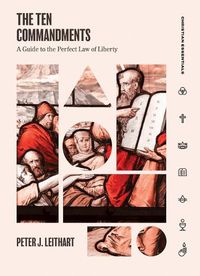 Cover image for The Ten Commandments: A Guide to the Perfect Law of Liberty