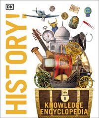 Cover image for Knowledge Encyclopedia History!: The Past as You've Never Seen it Before