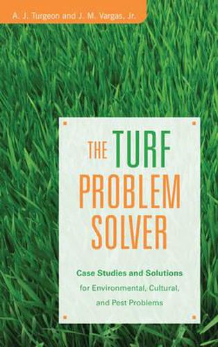 Cover image for The Turf Problem Solver: Case Studies and Solutions for Environmental, Cultural and Pest Problems