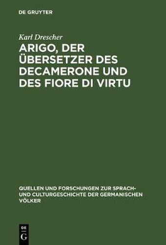 Arigo, Der UEbersetzer Des Decamerone Und Des Fiore Di Virtu: Eine Untersuchung