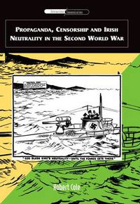 Cover image for Propaganda, Censorship and Irish Neutrality in the Second World War