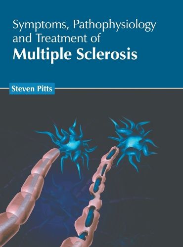 Cover image for Symptoms, Pathophysiology and Treatment of Multiple Sclerosis