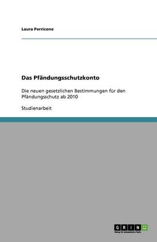 Cover image for Das Pfandungsschutzkonto: Die neuen gesetzlichen Bestimmungen fur den Pfandungsschutz ab 2010