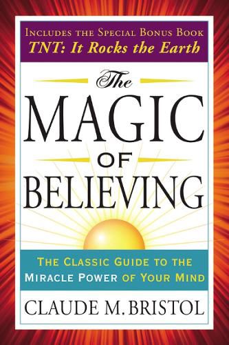 Cover image for The Magic of Believing: The Classic Guide to the Miracle Power of Your Mind