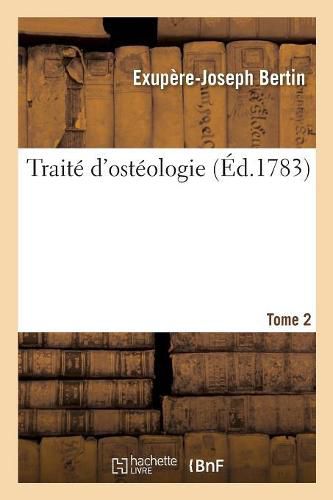 Traite d'Osteologie. Tome 2