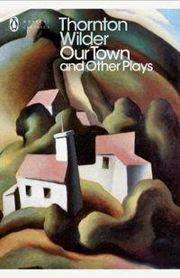 Cover image for Our Town and Other Plays